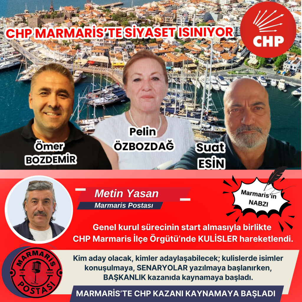MARMARİS’TE CHP KAZANI KAYNAMAYA BAŞLADI