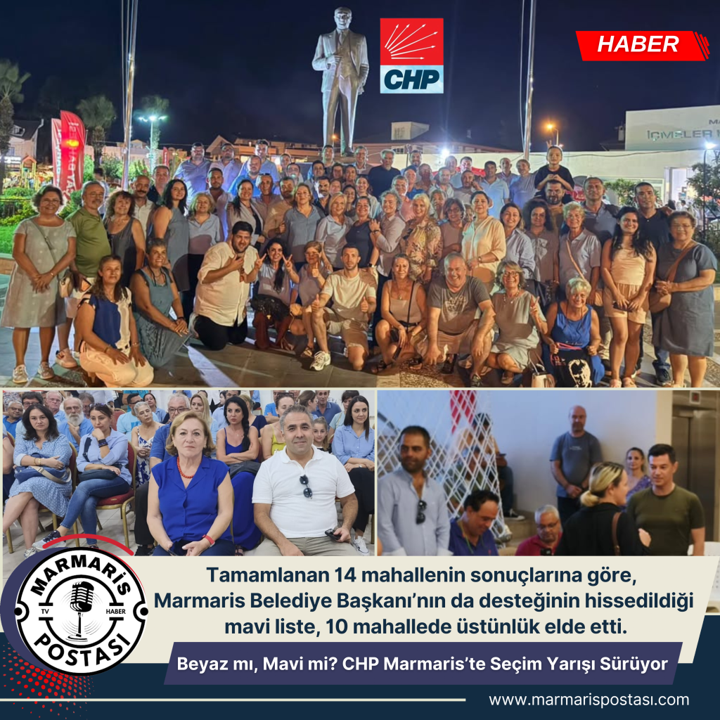 BEYAZ MI, MAVİ MI? CHP MARMARİS’TE SEÇİM MARATONU SÜRÜYOR