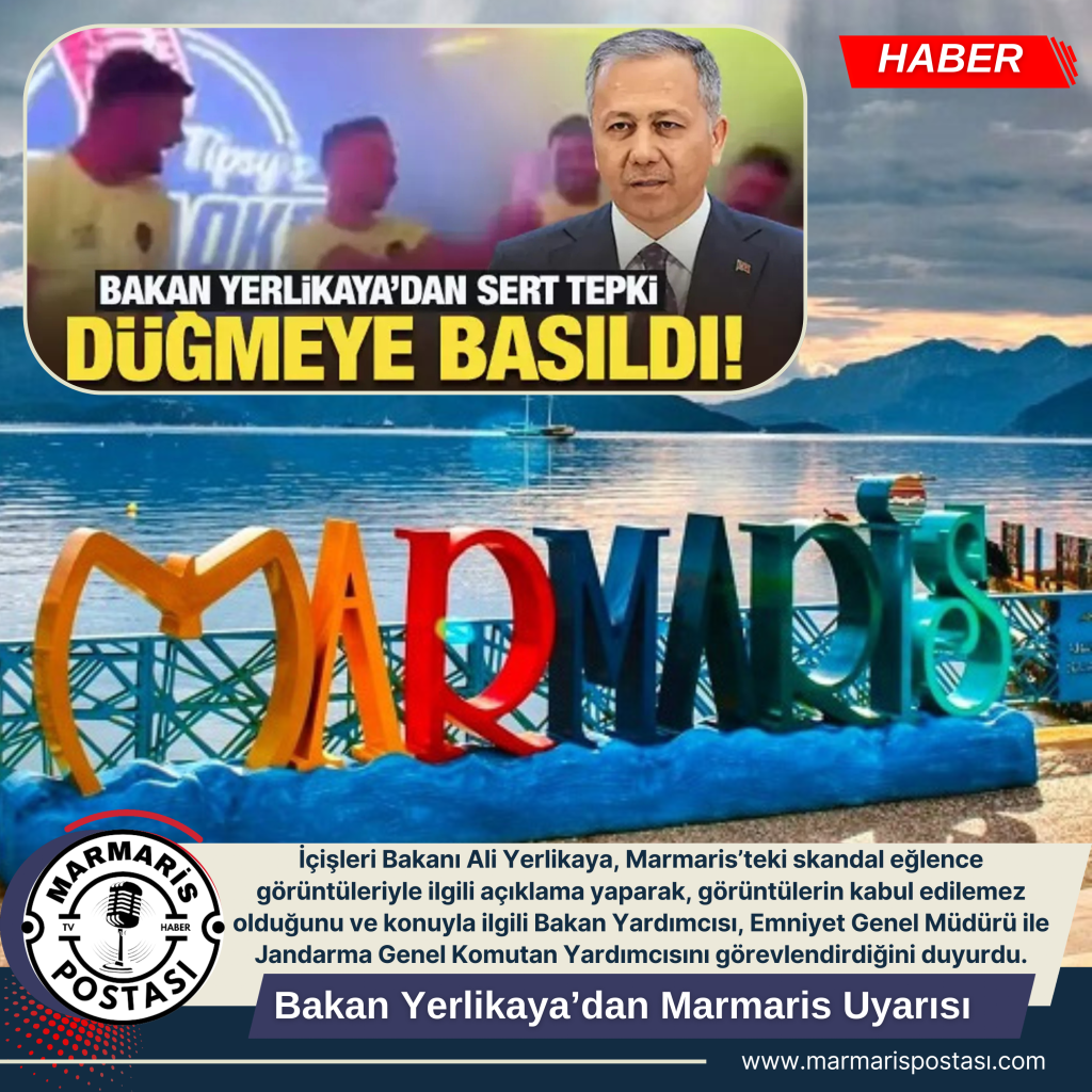 İçişleri Bakanı Yerlikaya’dan Marmaris’e yönelik önemli açıklama: Denetimler kararlılıkla devam edecek
