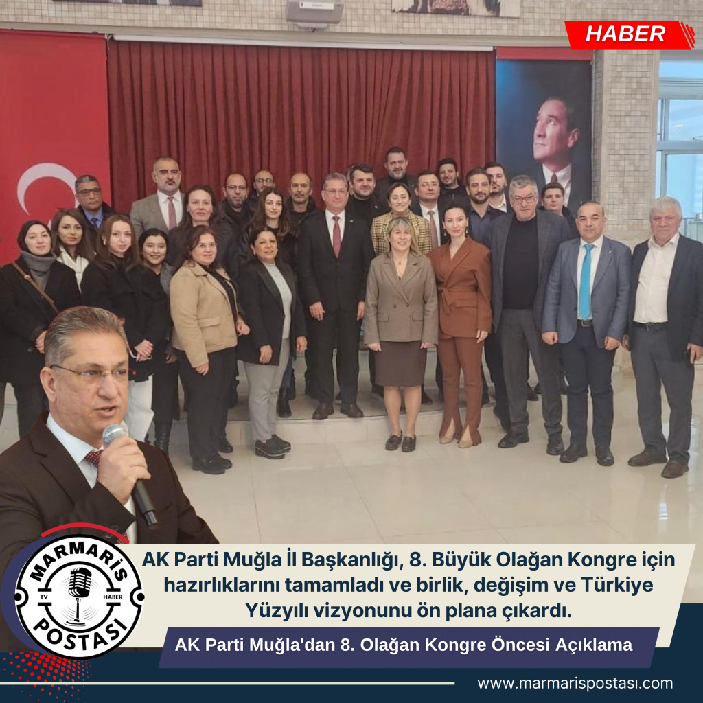 AK PARTİ MUĞLA İL BAŞKANLIĞI’NDAN ‘8. BÜYÜK OLAĞAN KONGRESİ ORTAK BASIN AÇIKLAMASI’