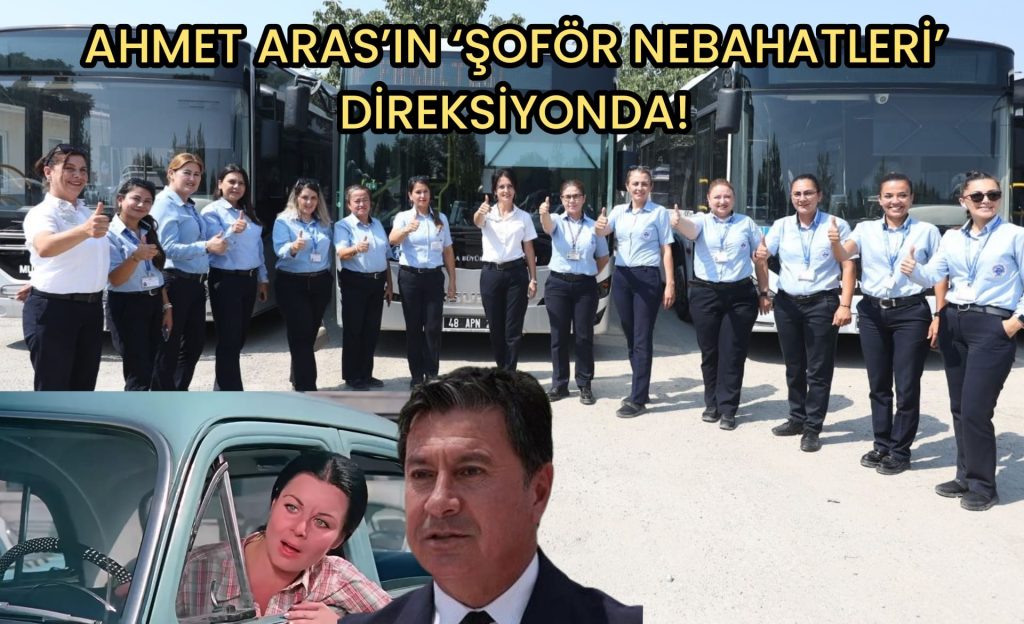 AHMET ARAS’IN ‘ŞOFÖR NEBAHATLERİ’ DİREKSİYONDA!