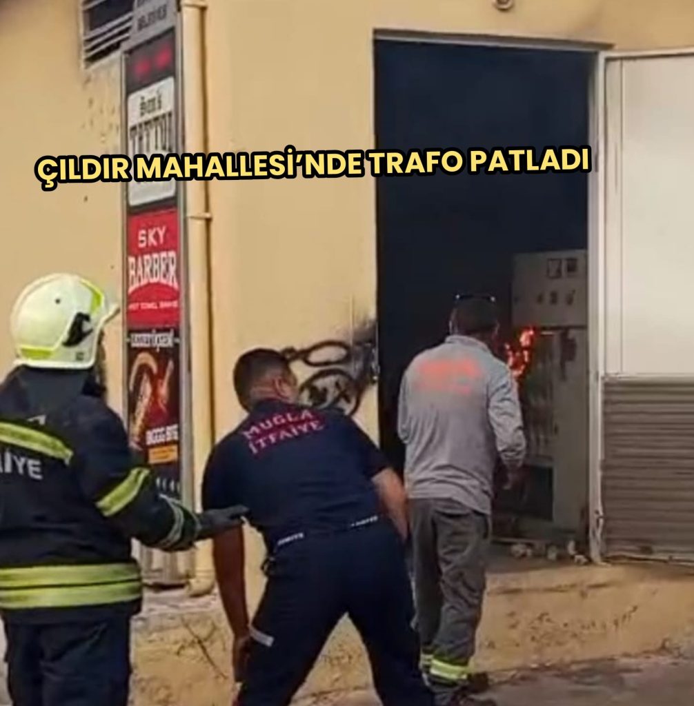 ÇILDIR MAHALLESİ’NDE TRAFO PATLADI