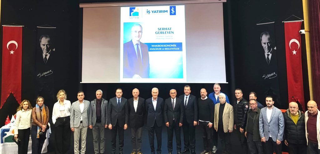 GETOB VE İŞ YATIRIM’DAN MAKROEKONOMİ SEMİNERİ