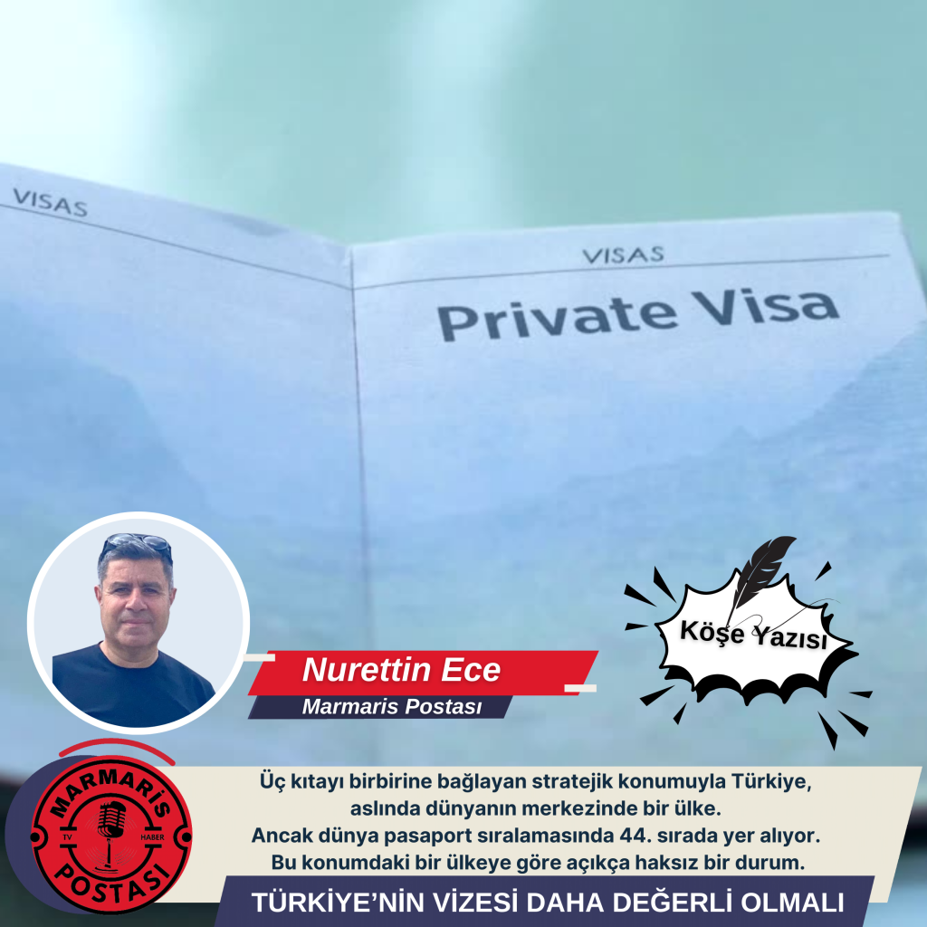 TÜRKİYE’NİN VİZESİ DAHA DEĞERLİ OLMALI