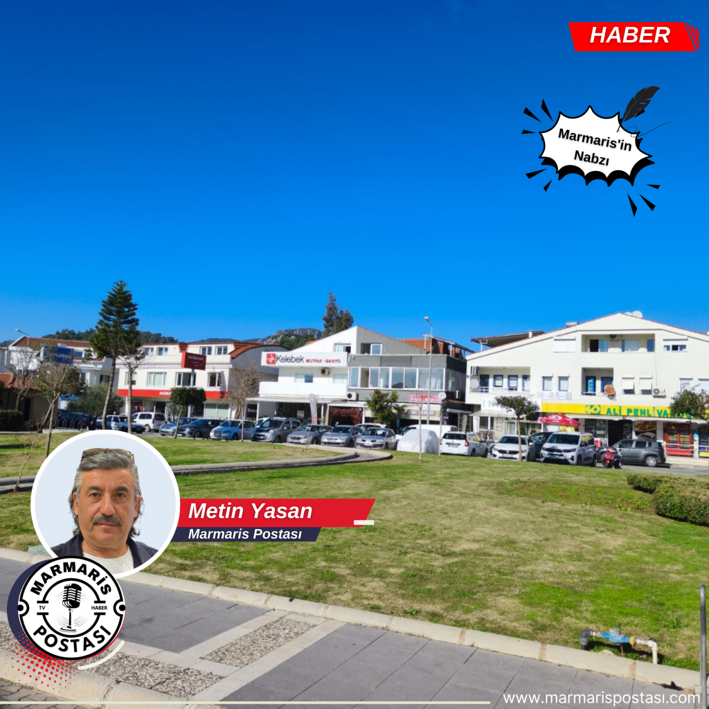 MARMARİS’TE SORULMASI GEREKEN SORU DEĞİŞTİ