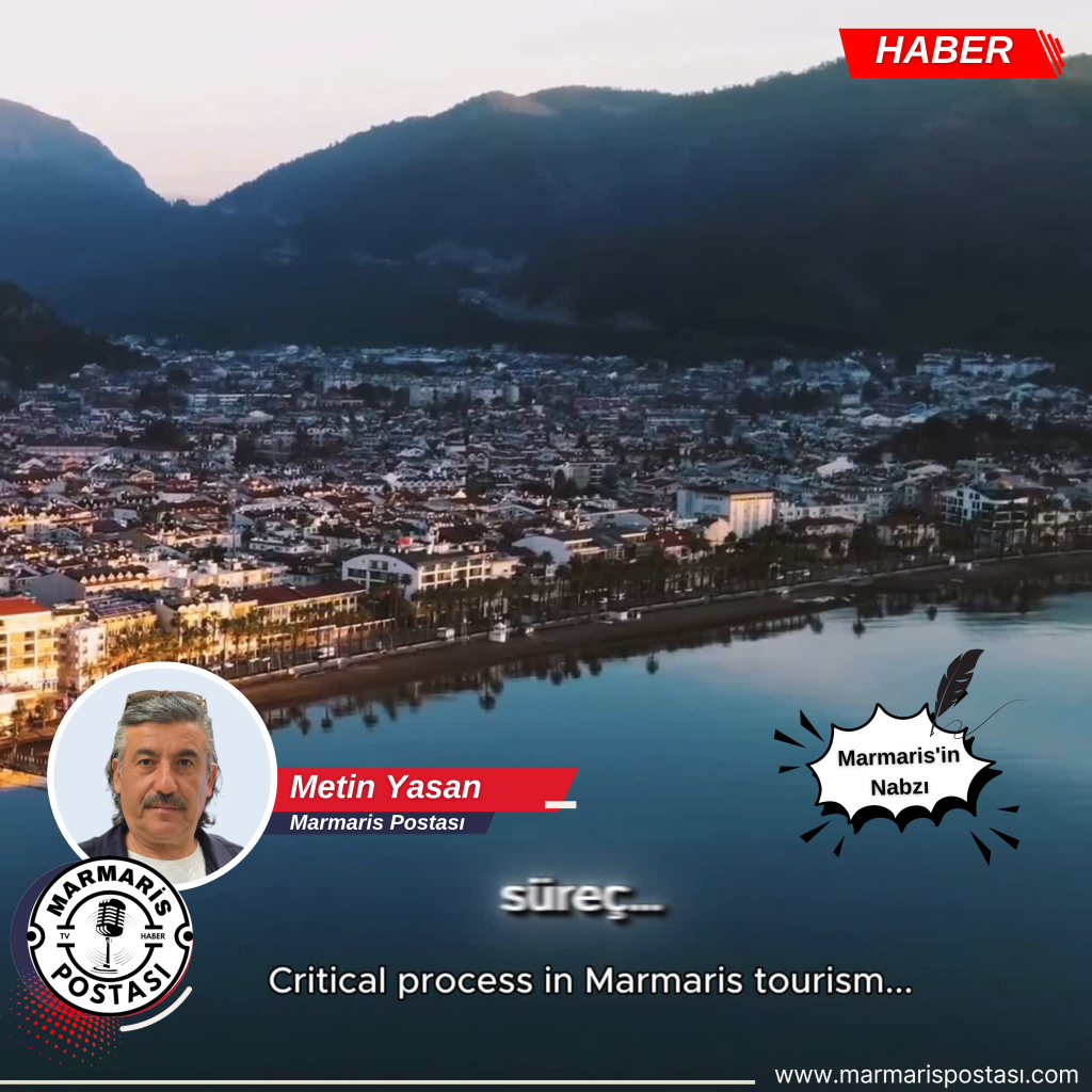 İÇ PAZAR DESTEKLENMELİ… MARMARİS İÇİN CESUR ADIMLARIN ZAMANI