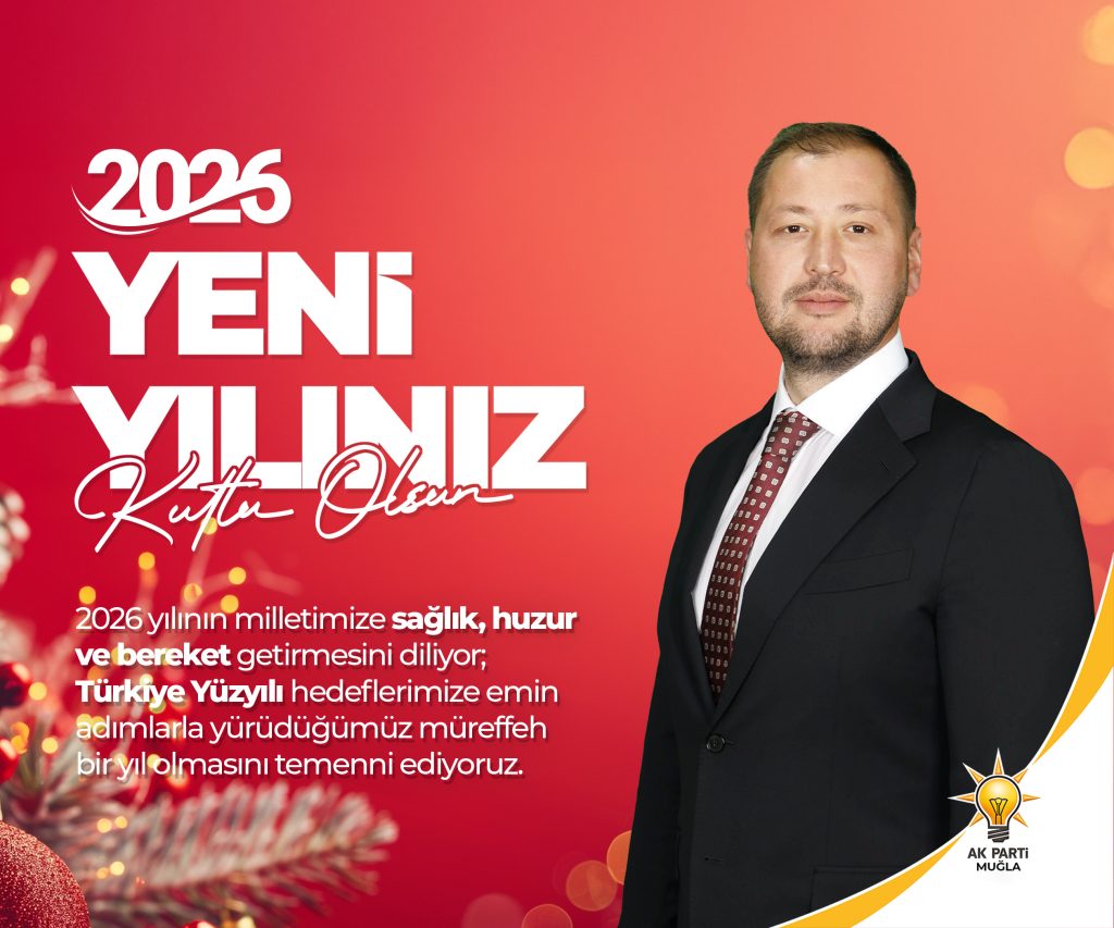 AK PARTİ MUĞLA İL BAŞKANI SAYIN CENGİZHAN GÜNGÖR’ÜN YENİ YIL MESAJI